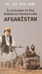 İç Çatışma ve Dış Müdahale Kıskacında Afganistan