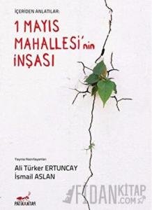 İçeriden Anlatılar: 1 Mayıs Mahallesi'nin İnşası