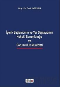 İçerik Sağlayıcının ve Yer Sağlayıcının Hukuki Sorumluluğu ve Sarumluluk Muafiyeti