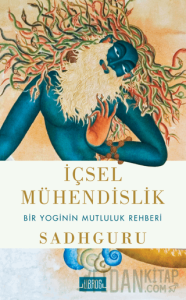 İçsel Mühendislik - Bir Yoginin Mutluluk Rehberi