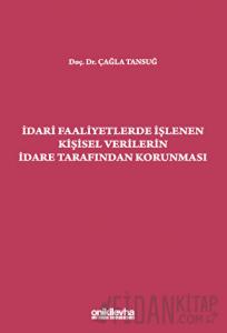 İdari Faaliyetlerde İşlenen Kişisel Verilerin İdare Tarafından Korunması