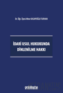 İdari Usul Hukukunda Dinlenilme Hakkı (Ciltli)
