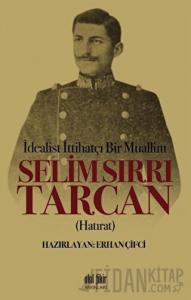 İdealist ittihatçı Bir Muallim: Selim Sırrı Tarcan