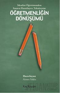 İdealist Öğretmenden Sınava Hazırlayıcı Teknisyene Öğretmenliğin Dönüşümü