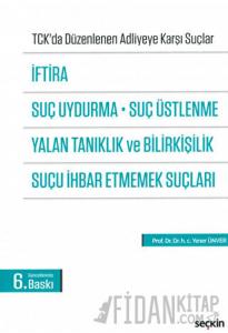 İftira, Suç Uydurma, Suç Üstlenme, Yalan Tanıklık ve Bilirkişilik, Suçu İhbar Etmemek Suçları