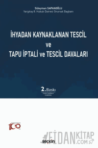 İhyadan Kaynaklanan Tescil ve Tapu İptali ve Tescil Davaları