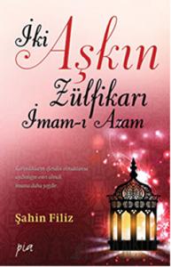 İki Aşkın Zülfikarı İmam-ı Azam