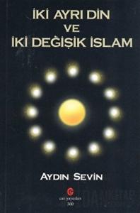 İki Ayrı Din ve İki Değişik İslam