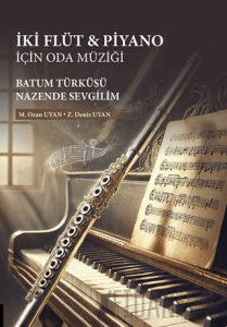 İki Flüt & Piyano için Oda Müziği: Batum Türküsü/Nazende Sevgilim