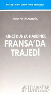 İkinci Dünya Harbinde Fransa’da Trajedi