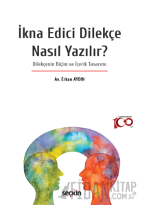 İkna Edici Dilekçe Nasıl Yazılır? -Dilekçenin Biçim ve İçerik Tasarımı