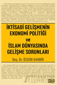 İktisadi Gelişmenin Ekonomi Politiği ve İslam Dünyasında Gelişme Sorunları