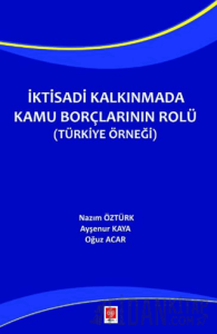 İktisadi Kalkınmada Kamu Borçlarının Rolü ( Türkiye Örneği )