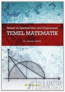 İktisat ve İşletmeciler İçin Uygulamalı Temel Matematik