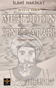 İlahi Hakikat Şeyh-ül Ekber Muhyiddin İbnu’l Arabi