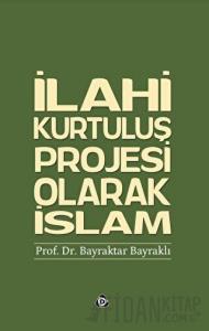 İlahi Kurtuluş Projesi Olarak İslam