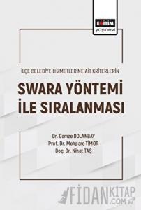İlçe Belediye Hizmetlerine Ait Kriterlerin Swara Yöntemi ile Sıralanması
