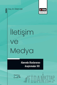 İletişim ve Medya Alanında Uluslararası Araştırmalar XIX