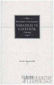 İlim Felsefe ve Din Açısından Yaratılış ve Gayelilik (Teleoloji)