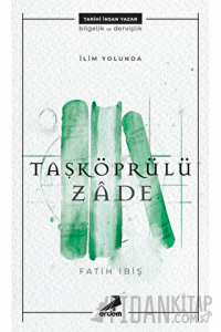 İlim Yolunda: Taşköprülüzade