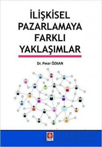 İlişkisel Pazarlamaya Farklı Yaklaşımlar