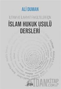 İlitam ve İlahiyat Fakülteleri İçin İslam Hukuk Usulü Dersleri