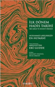 İlk Dönem Hadis Tarihi -İbn Mace ve Sünen’i Örneği-