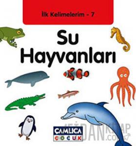 İlk Kelimelerim 7: Su Hayvanları (Ciltli)