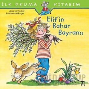 İlk Okuma Kitabım - Elif’in Bahar Bayramı