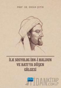 İlk Sosyolog İbn-i Haldun ve Batı’ya Düşen Gölgesi