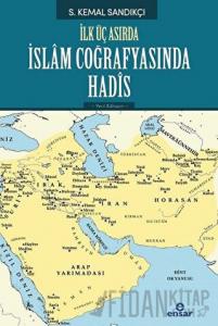 İlk Üç Asırda İslam Coğrafyasında Hadis