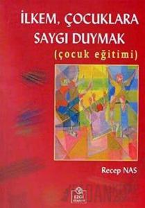 İlkem, Çocuklara Saygı Duymak  (Çocuk Eğitimi)