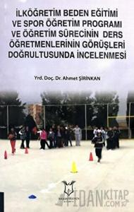 İlköğretim Beden Eğitimi ve Spor Öğretim Programı ve Öğretim Sürecinin Ders Öğretmenlerinin Görüşleri Doğrultusunda İncelenmesi