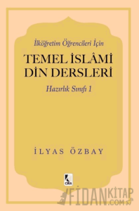 İlköğretim Öğrencileri için Temel İslami Din Dersleri - Hazırlık Sınıfı 1