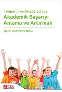 İlköğretim ve Ortaöğretimde Akademik Başarıyı Anlama ve Artırmak