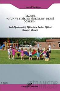 İlkokul "Oyun ve Fiziki Etkinlikler" Dersi Öğretimi Sınıf Öğretmenliği Eğitiminde Beden Eğitimi Ders Modeli