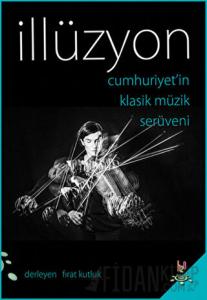 Cumhuriyet'in Klasik Müzik Serüveni - İllüzyon