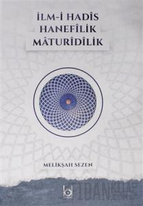 İlm-i Hadis Hanefilik Maturidilik (Ciltli)