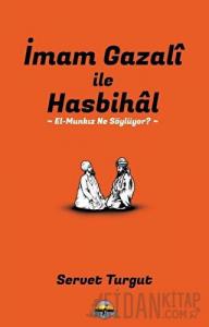 İmam Gazali ile Hasbihal: El-Munkız Ne Söylüyor?