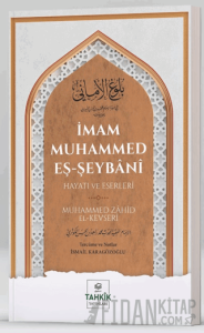 İmam Muhammed Eş-Şeybani - Hayatı ve Eserleri