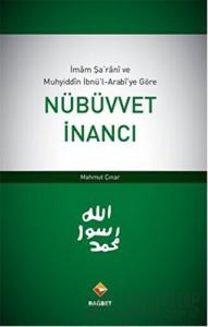 İmam Şarani ve Muhyiddin İbnü’l-Arabi’ye Göre Nübüvvet İnancı