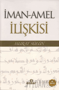 İman - Amel İlişkisi