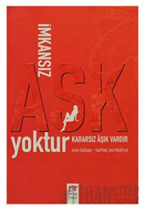 İmkansız Aşk Yoktur Kararsız Aşık Vardır