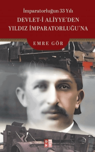 İmparatorluğun 33 Yılı Devlet-i Aliyye’den Yıldız İmparatorluğu’na