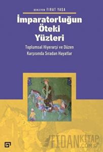 İmparatorluğun Öteki Yüzleri: Toplumsal Hiyerarşi ve Düzen Karşısında Sıradan Hayatlar