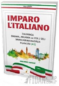 Imparo L'italiano İtalyanca Okuma Anlama ve YDS \ CELI Sınavlarına Hazırlık Kılavuzu A1