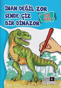 İnan Değil Zor Sende Çiz Bir Dinazor 5-8 Yaş