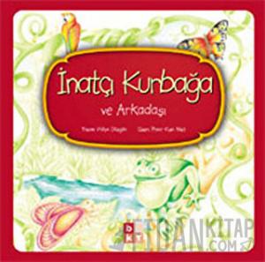 İnatçı Kurbağa ve Arkadaşı