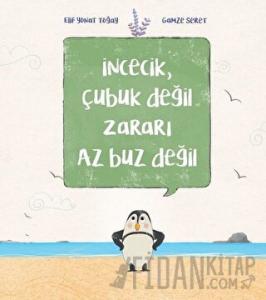 İncecik, Çubuk Değil Zararı Az Buz Değil