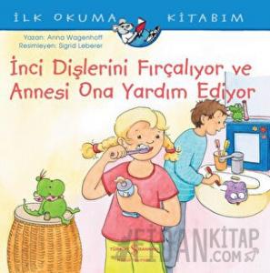 İnci Dişlerini Fırçalıyor ve Annesi Ona Yardım Ediyor - İlk Okuma Kitabım
